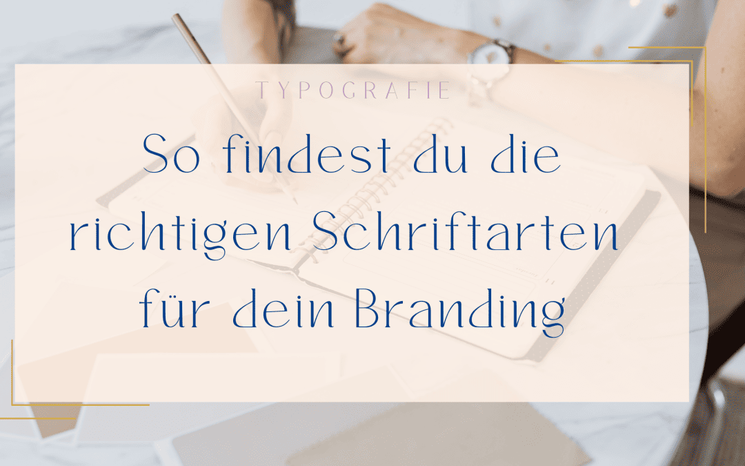 So findest du die richtigen Schriften für dein Branding